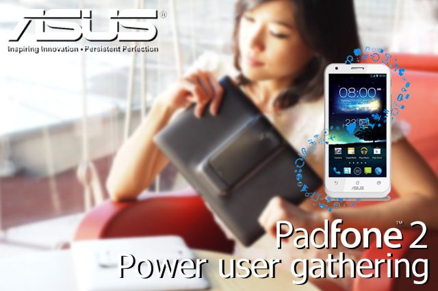 Workshop : Asus Padfone 2 Power User Gathering มาทำความรู้จัก Padfone 2 ไปพร้อมๆ กับเรา