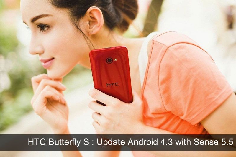 htc Butterfly s (901e ) ได้อัพเดท เป็น Android 4.3 พร้อมด้วย Sense 5.5