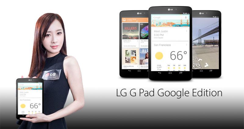 LG ร่วมด้วย ส่ง LG G Pad เข้าร่วมเป็น Tablet เจ้าแรกที่แปะยี่ห้อ Google Edition