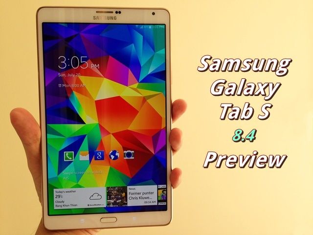 Preview : พรีวิว Samsung Galaxy Tab S 8.4 แท็บเล็ตพรีเมียมบางเฉียบ เบาหวิว หน้าจอฟิน..