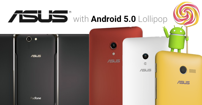 แผนอัพเดท Android 5.0 Lollipop สำหรับ Asus ZenFone Series และ PadFone S