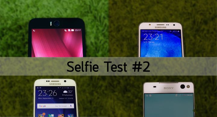 [Selfie Test #2] ทดสอบกล้องหน้า Samsung Galaxy J7, Sony Xperia C5 Ultra, Zenfone Selfie และ Galaxy S6