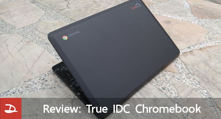 Review : รีวิว True IDC Chromebook โน๊ตบุ๊คราคาเบาๆ เน้นการเชื่อมต่อกับ Cloud