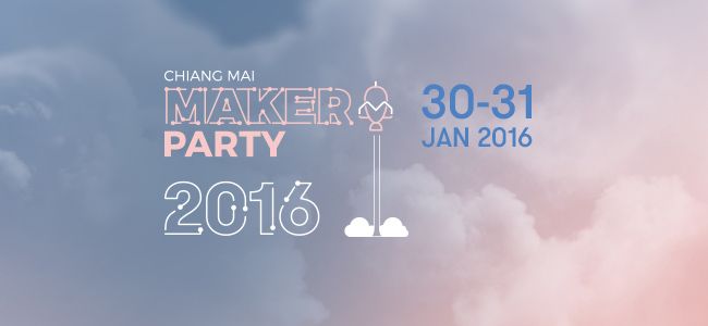เก็บตกจากงาน Chiang Mai Maker Party 2016
