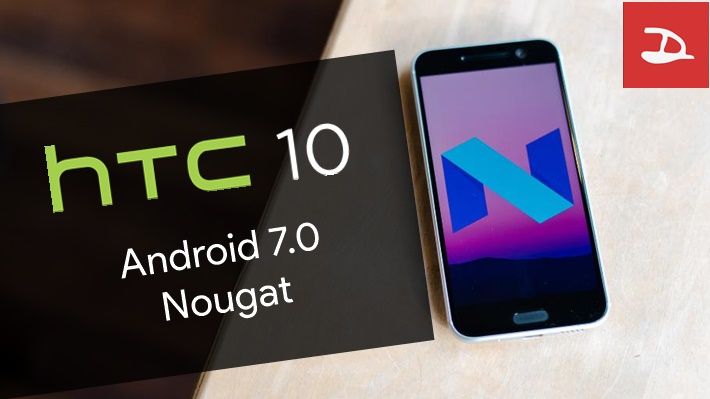 HTC เตรียมปล่อยอัพเดต Android 7.0 Nougat ให้ HTC 10 ภายในวันนี้ เครื่อง Unlocked ได้ก่อน
