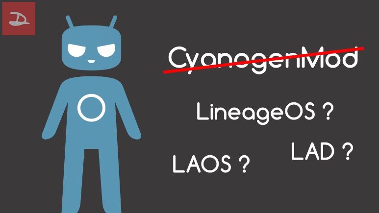 CyanogenMod อาจมีการเปลี่ยนชื่อใหม่ ตัวเลือกมีทั้ง LineageOS , LAD และ LAOS