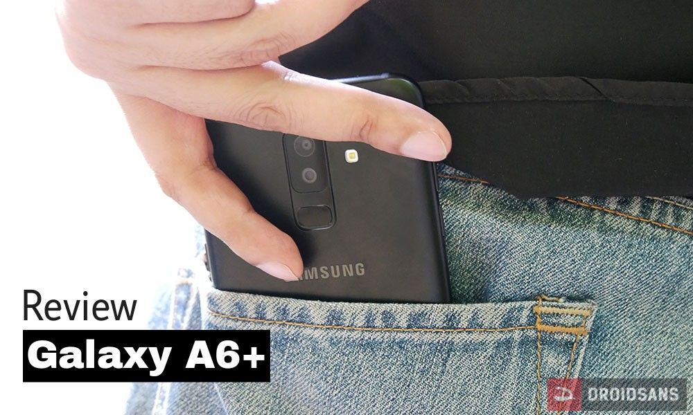 Review | รีวิว Galaxy A6+ ใครรอมือถือราคาหมื่นต้น กล้องดีๆ แบตอึดๆ ให้มารวมกันตรงนี้