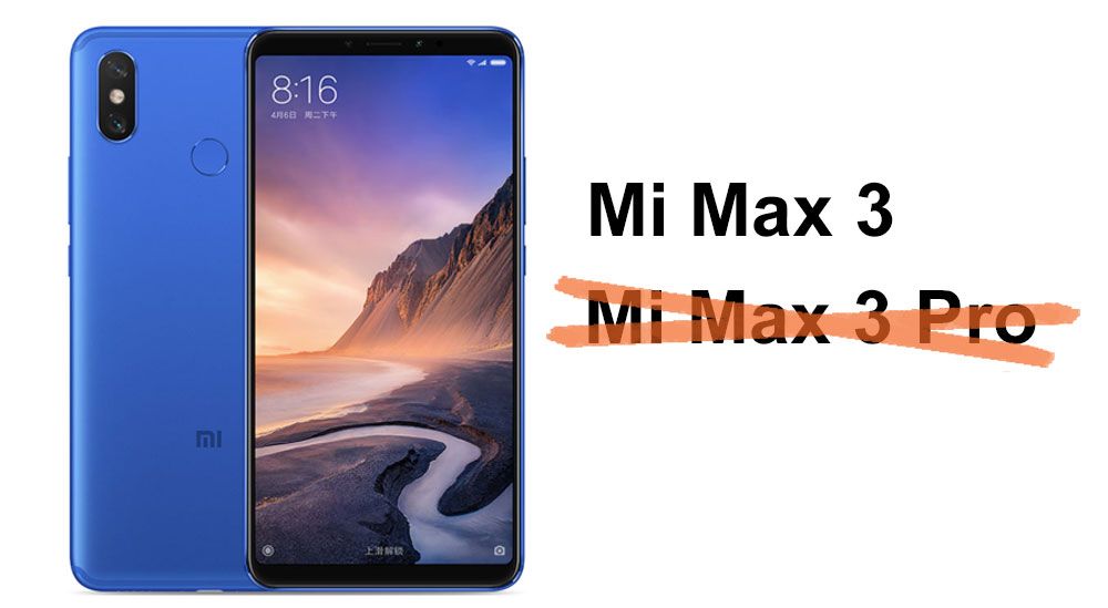ผู้บริหาร Xiaomi ยืนยันจะไม่มีการผลิต Mi Max 3 Pro ไม่ต้องรอ ไม่ต้องลุ้น
