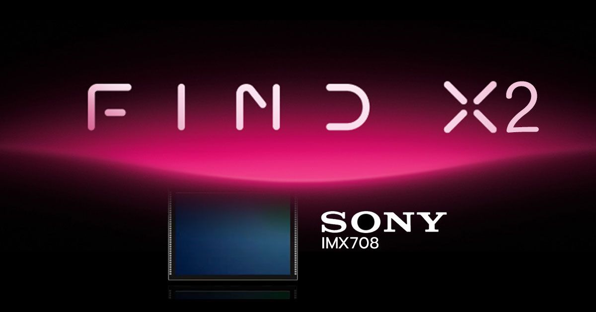 OPPO Find X2 อาจเป็นมือถือรุ่นแรกที่ใช้เซนเซอร์กล้อง IMX 708 รุ่นใหม่ล่าสุดจาก Sony
