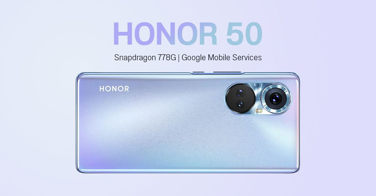 HONOR 50 จ่อเป็นมือถือรุ่นแรกที่ใช้ชิป Snapdragon 778G, บริษัทยืนยัน GMS กลับมาแล้ว