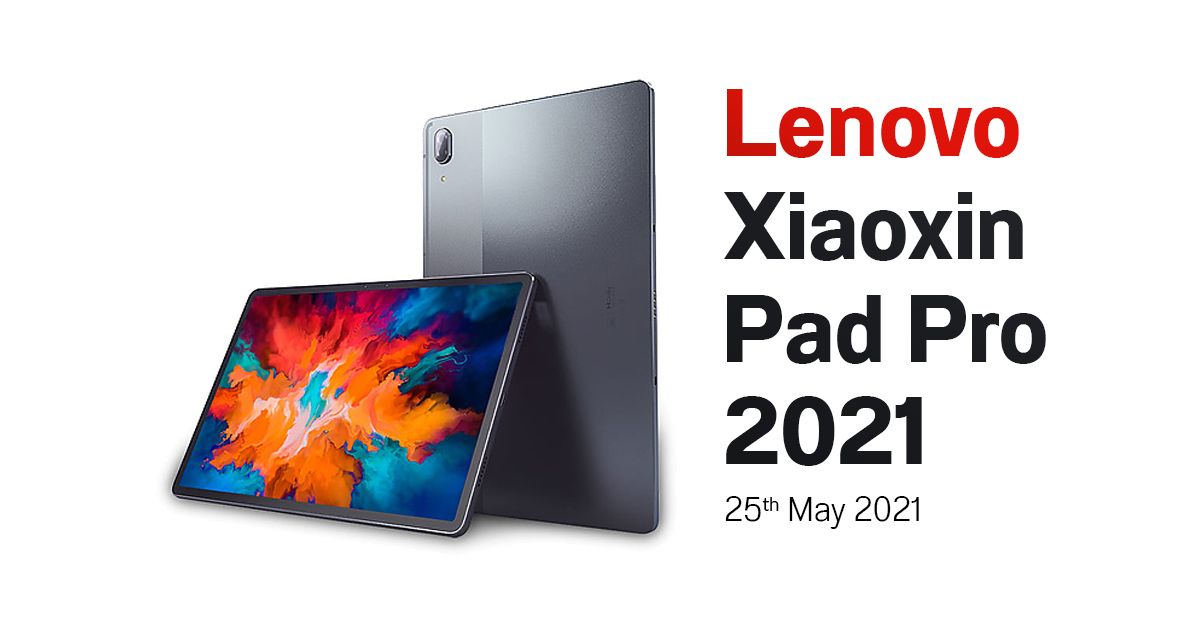 Lenovo เตรียมเปิดตัว Xiaoxin Pad Pro วันที่ 25 พ.ค. 2564, จอ OLED รีเฟรช 90Hz, ชิป Snapdragon 870