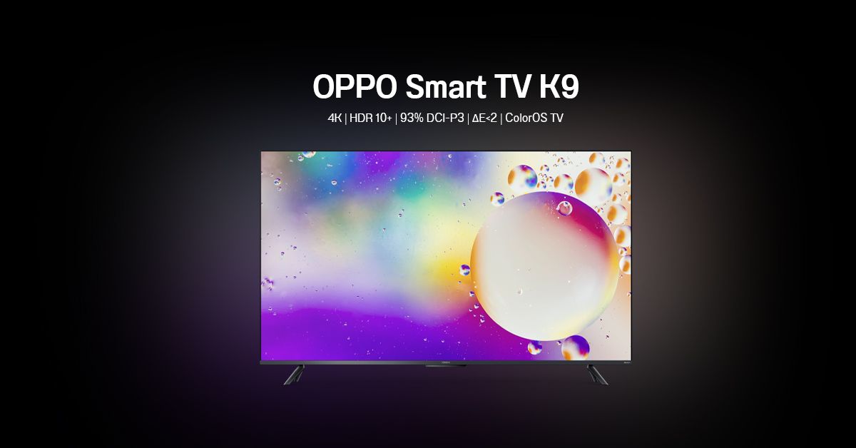 OPPO Smart TV K9 สมาร์ททีวีรุ่นใหม่จาก OPPO ภาพสวย สีตรง ความละเอียดสูงสุด 4K แบ็กไลต์ DLED