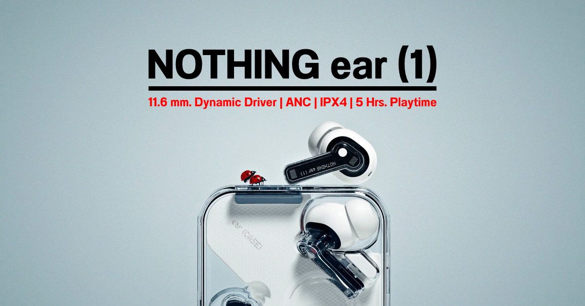 เปิดตัว NOTHING ear (1) หูฟังดีไซน์เก๋ มาพร้อมไดรเวอร์ 11.6 มม., ตัดเสียง ANC, มาตรฐานกันน้ำ และแบตใช้ต่อเนื่อง 5 ชม.