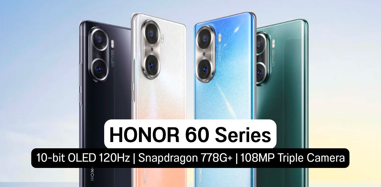 เปิดตัว HONOR 60 และ HONOR 60 Pro หน้าจอ 10-bit OLED 120Hz ชิปเซ็ต Snapdragon 778G+ เริ่มต้นราว 14,200 บาท