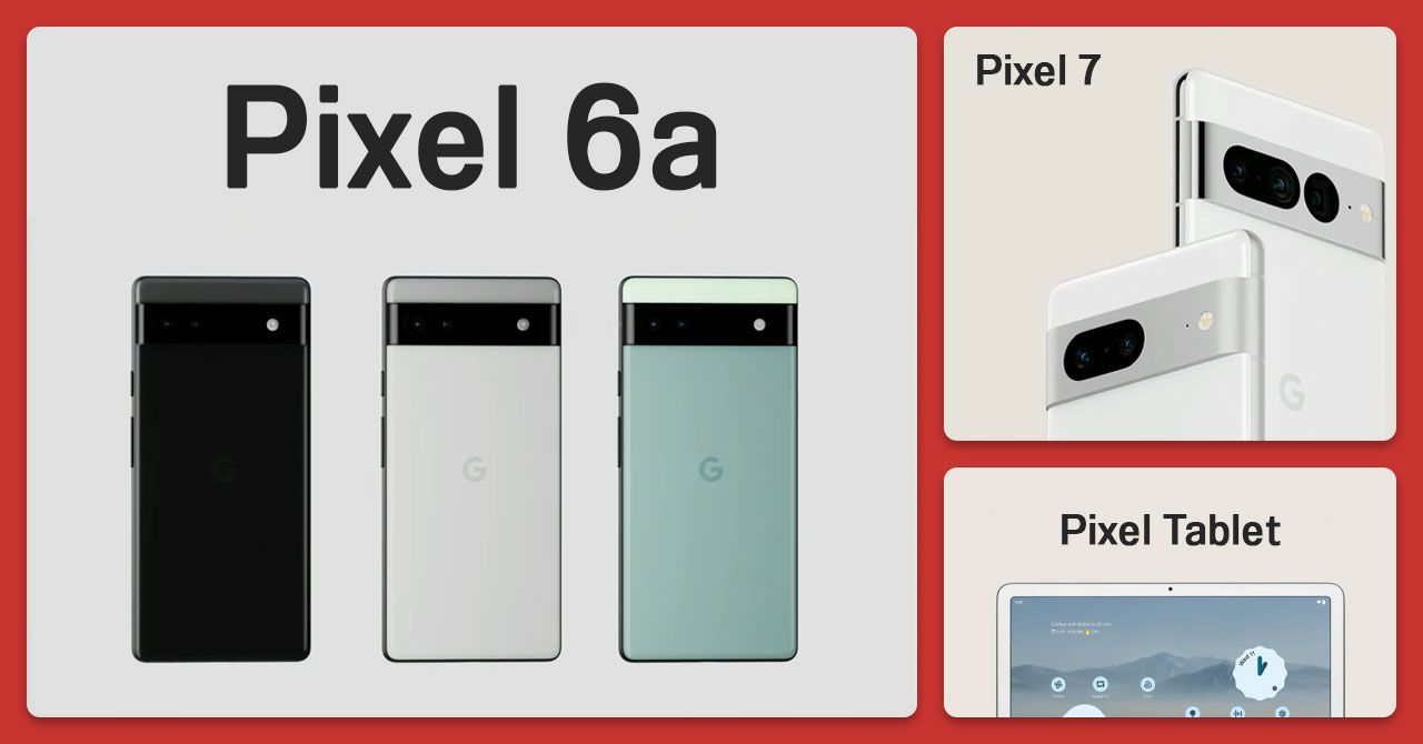 อั้นมานาน… Google เปิดตัว Pixel 6a ได้ชิป Tensor ในราคาสบายกระเป๋า พร้อมเผยโฉม Pixel 7 และ Pixel Tablet